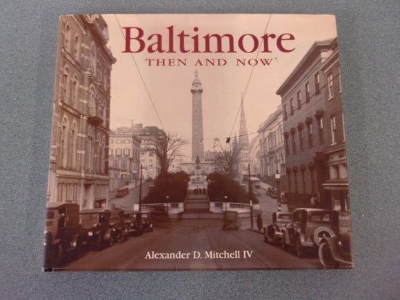 Baltimore: Then and Now by Alexander D. Mitchell IV (HC/DJ)