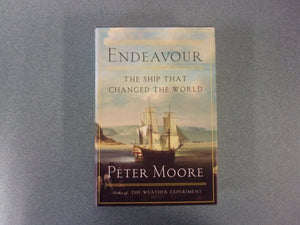 Endeavour: The Ship That Changed the World by Peter Moore (Ex-Library HC/DJ)