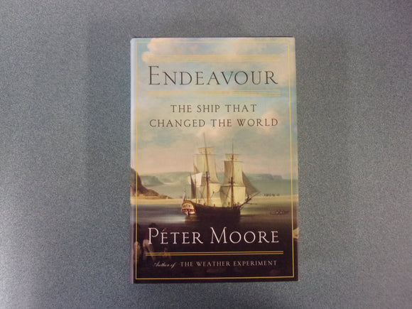 Endeavour: The Ship That Changed the World by Peter Moore (Ex-Library HC/DJ)