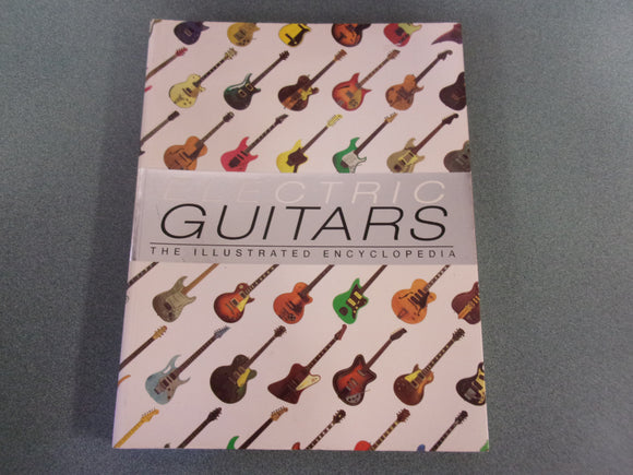 Electric Guitars: The Illustrated Encyclopedia by Tony Bacon, Dave Burrluck and Paul Day (Oversized Softcover)