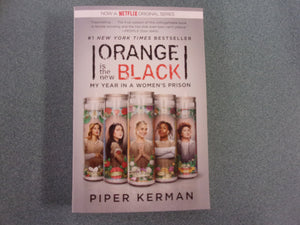 Orange Is The New Black: My Year In A Women's Prison by Piper Kerman (Paperback)