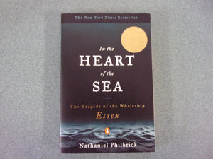 In The Heart Of The Sea: The Tragedy Of The Whaleship Essex by Nathaniel Philbrick (Trade Paperback)