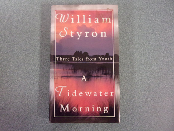 A Tidewater Morning: Three Tales From Youth by William Styron (HC/DJ)
