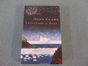 Latitudes Of Melt by Joan Clark (Trade Paperback)