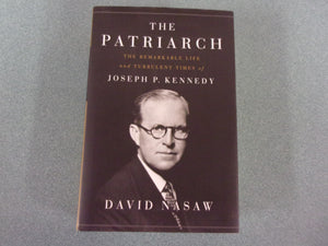 The Patriarch: The Remarkable Life and Turbulent Times of Joseph P. Kennedy by David Nasaw (Trade Paperback)