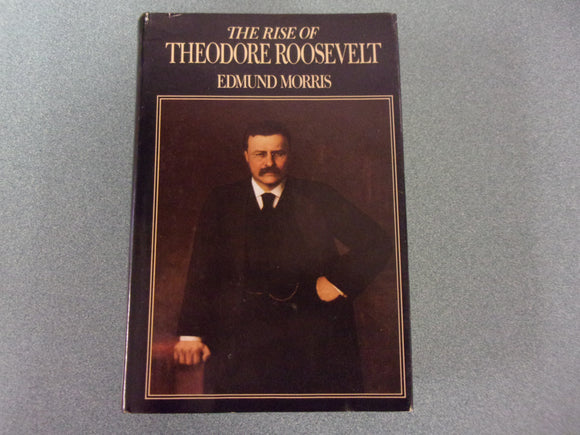 The Rise of Theodore Roosevelt by Edmund Morris (Trade Paperback)