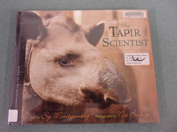 The Tapir Scientist: Saving South America’s Largest Mammal (Scientists in the Field Series)by Sy Montgomery (Ex-Library HC/DJ)