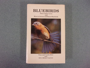 Bluebirds: Their Daily Lives and How to Attract and Raise Bluebirds by Tina & Curtis Dew (Paperback)