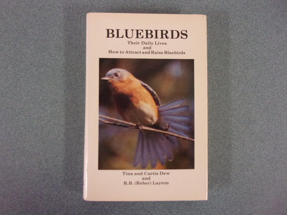 Bluebirds: Their Daily Lives and How to Attract and Raise Bluebirds by Tina & Curtis Dew (Paperback)