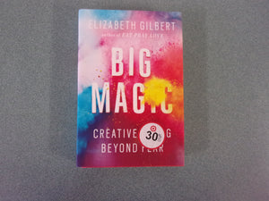 Big Magic: Creative Living Beyond Fear by Elizabeth Gilbert (Ex-Library HC/DJ)
