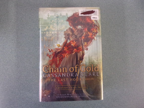 Chain of Gold: The Last Hours, Book 1 by Cassandra Clare (HC/DJ) ***This copy not ex-library as pictured.***