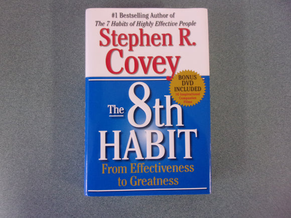The 8th Habit: From Effectiveness to Greatness by Stephen R. Covery (HC/DJ)