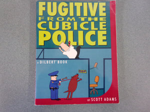 Fugitive From The Cubicle Police: A Dilbert Book by Scott Adams (Paperback)