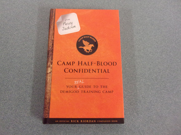 From Percy Jackson: Camp Half-Blood Confidential, An Official Rick Riordan Companion Book: Your Real Guide to the Demigod Training Camp by Rick Riordan (HC)
