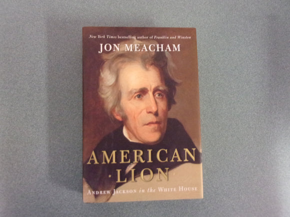 American Lion: Andrew Jackson In The White House by Jon Meacham (HC/DJ)