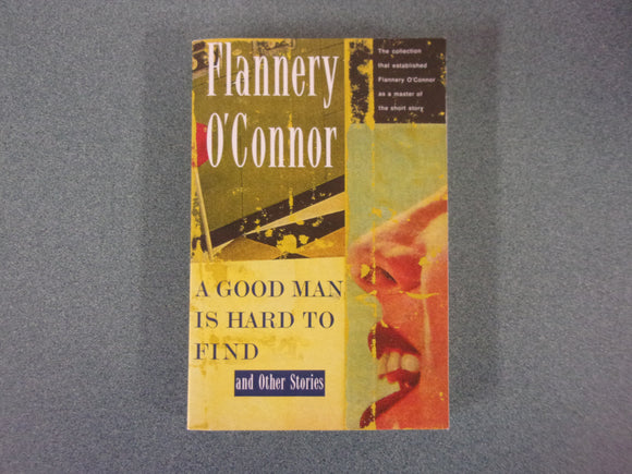 A Good Man Is Hard To Find And Other Stories by Flannery O' Connor (Paperback)