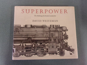 Superpower: The Making of a Steam Locomotive by David Weitzman (HC/DJ) *This copy not ex-library as pictured.*