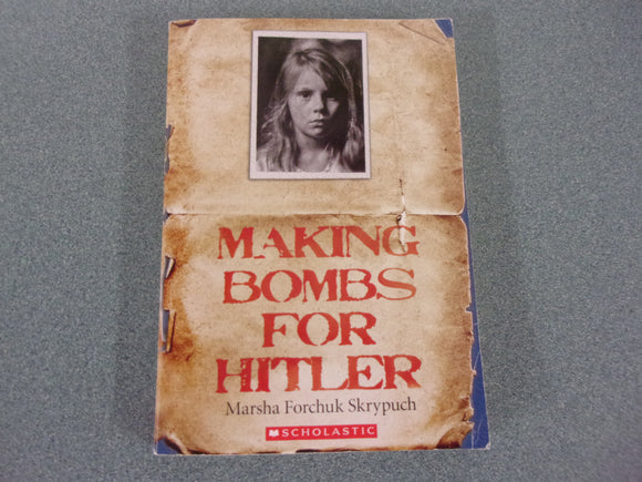 Making Bombs For Hitler by Marsha Forchuk Skrypuch (Paperback)