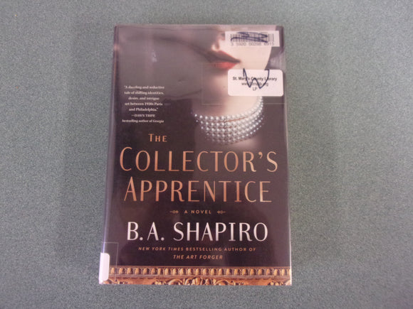 The Collector’s Apprentice: A Novel by B.A. Shapiro (Ex-Library HC/DJ)