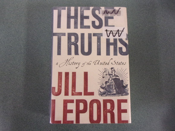 These Truths: A History of the United States by Jill Lepore (Trade Paperback)