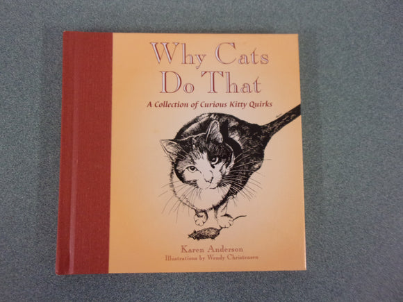 Why Cats Do That: A Collection of Curious Kitty Quirks by Karen Anderson (Small Format HC)