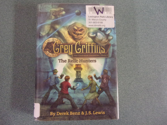 Grey Griffins: The Relic Hunters (Grey Griffins: The Clockwork Chronicles, Book  2)by Benz and Lewis (Ex-Library HC/DJ)