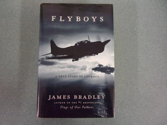 Flyboys: A True Story of Courage by James Bradley (HC/DJ)