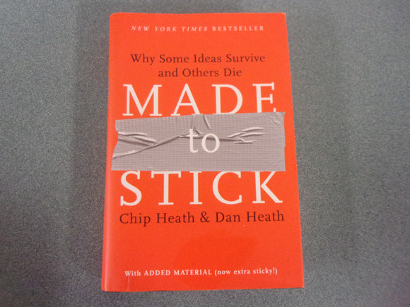 Made to Stick: Why Some Ideas Survive and Others Die by Chip Heath and Dan Heath (Ex-Library HC/DJ)