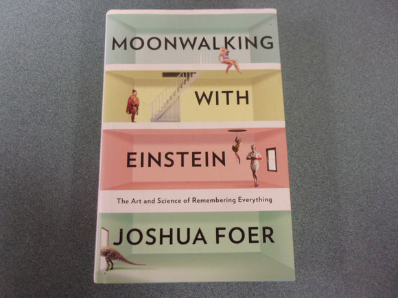 Moonwalking with Einstein: The Art and Science of Remembering Everything by Joshua Foer (HC/DJ)