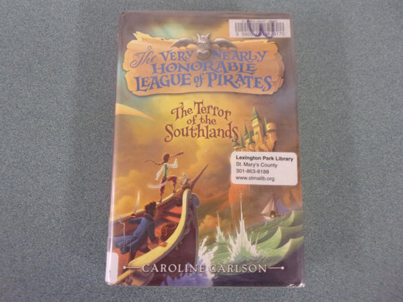 The Terror of the Southlands: The Very Nearly Honorable League of Pirates by Caroline Carlson (Ex-Library HC/DJ)