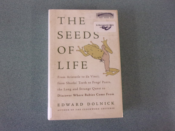 The Seeds of Life: The Quest to Discover Where Babies Come From, by Edward Dolnick (Ex-Library HC/DJ)