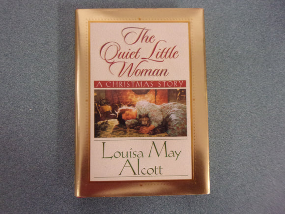 The Quiet Little Woman: A Christmas Story by Louisa May Alcott (HC/DJ)