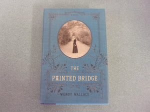 The Painted Bridge by Wendy Wallace (HC/DJ)