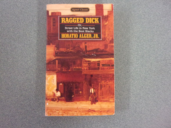 Ragged Dick Or, Street Life in New York with the Boot-Blacks by Horatio Alger (Paperback)