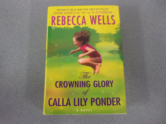 The Crowning Glory of Calla Lily Ponder by Rebecca Wells (HC/DJ)