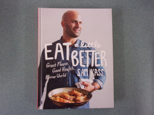 Eat a Little Better: Great Flavor, Good Health, Better World by Samm Kass (HC)