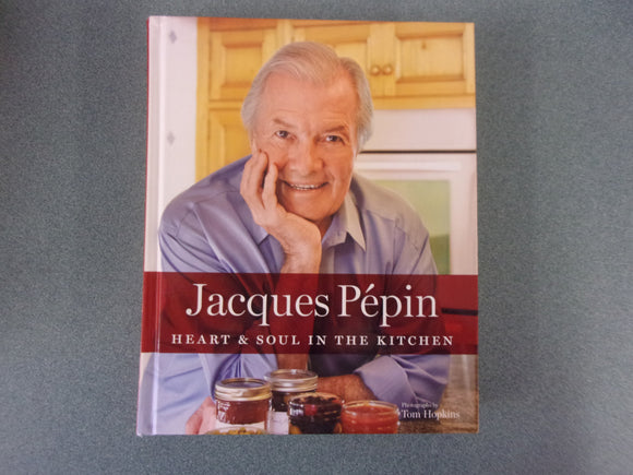 Jacques Pépin Heart & Soul in the Kitchen (HC)