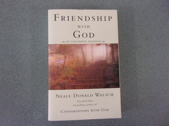 Friendship with God: An Uncommon Dialogue (Conversations with God Series) by Neale Donald Walsch (Paperback)