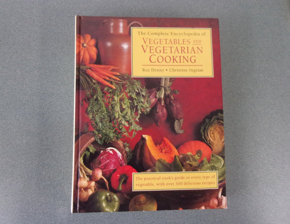 The Complete Encyclopedia of Vegetables & Vegetarian Cooking by Roz Denny & Christine Ingram (HC/DJ)