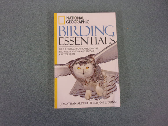 National Geographic Birding Essentials: All the Tools, Techniques, and Tips You Need to Begin and Become a Better Birder (Paperback)