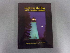 Lighting the Bay: Tales of Chesapeake Lighthouses by Pat Vojtech (HC/DJ)