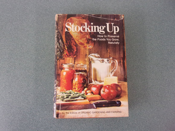 Stocking Up: How To Preserve The Foods You Grow, Naturally by Carol Hupping Stoner (HC with No Dust Jacket)