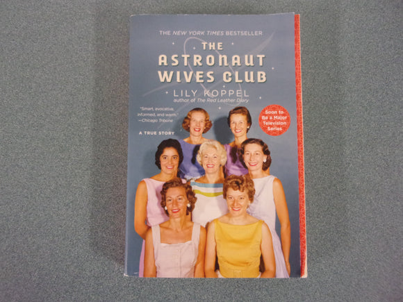 The Astronaut Wives Club by Lily Koppel (Ex-Library HC/DJ)
