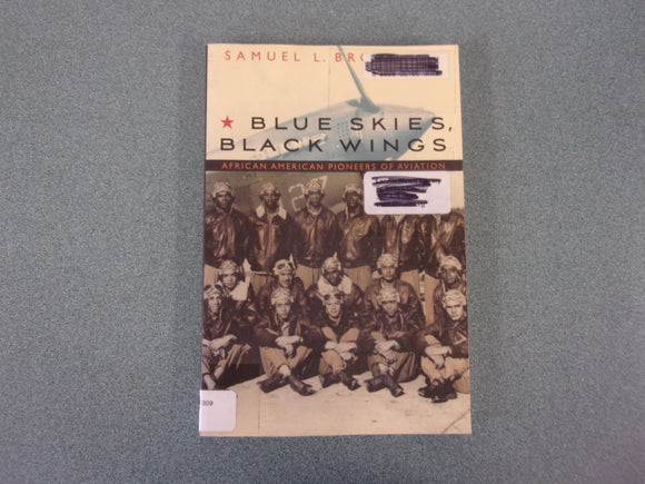 Blue Skies, Black Wings: African American Pioneers of Aviation by Samuel L. Broadnax (Ex-Library Paperback)