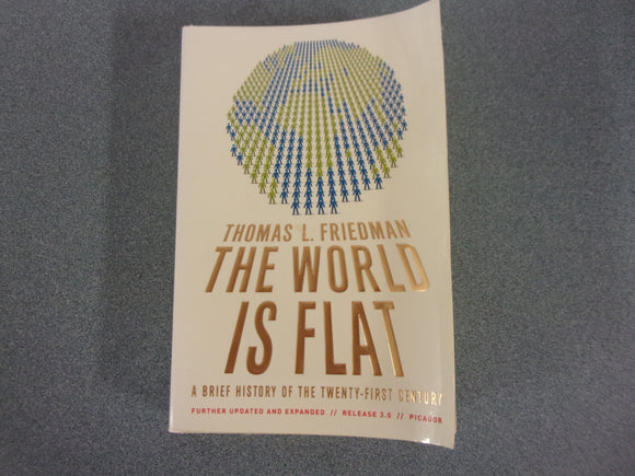 The World is Flat: A Brief History of the Twenty- First Century (Further Updated and Expanded)  by Thomas L. Friedman (Trade Paperback)