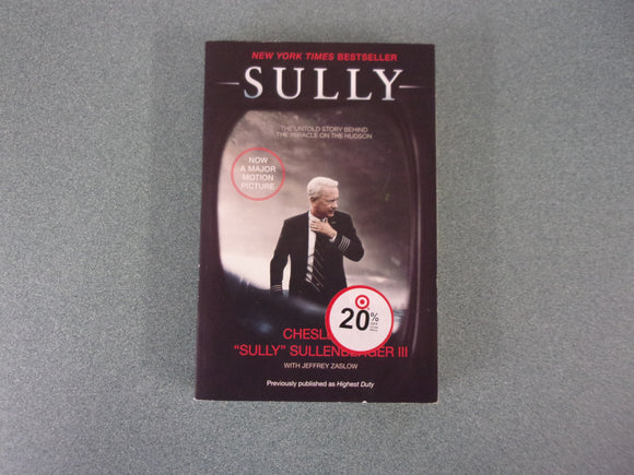 Sully: The Untold Story Behind the Miracle on the Hudson by Chesley 