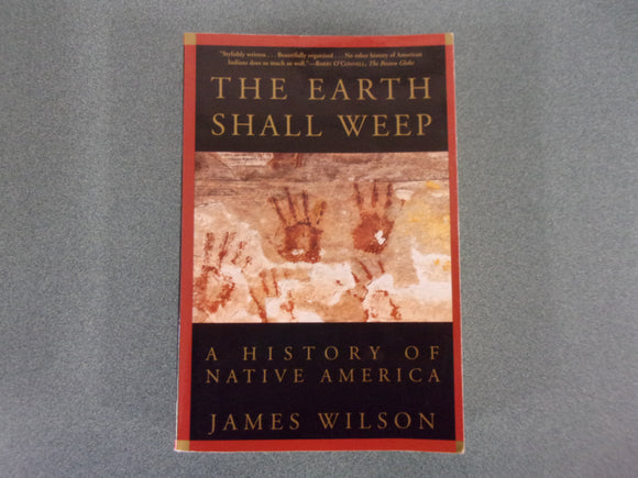 The Earth Shall Weep: A History of Native America by James Wilson (Paperback)