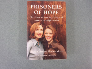 Prisoners of Hope: The Story of Our Captivity and Freedom in Afghanistan, by Dayna Curry and Heather Mercer (HC/DJ)