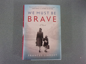 We Must Be Brave by Frances Liardet (Trade Paperback)