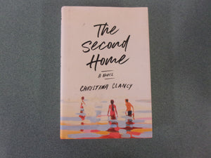The Second Home A Novel by Christina Clancy (HC/DJ)